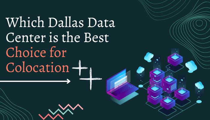 Which Dallas Data Center is the Best Choice for Colocation